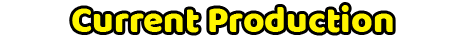 Current Production